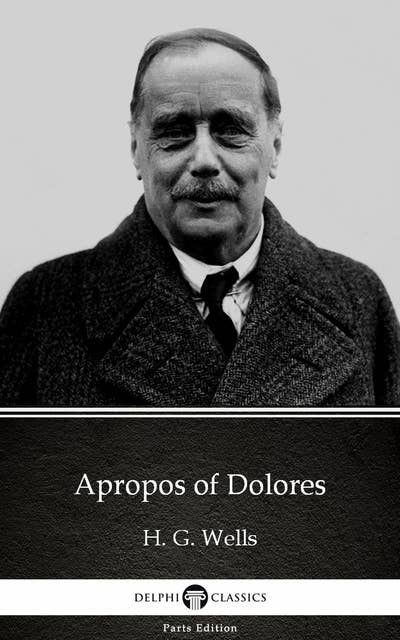 Apropos of Dolores by H. G. Wells (Illustrated)