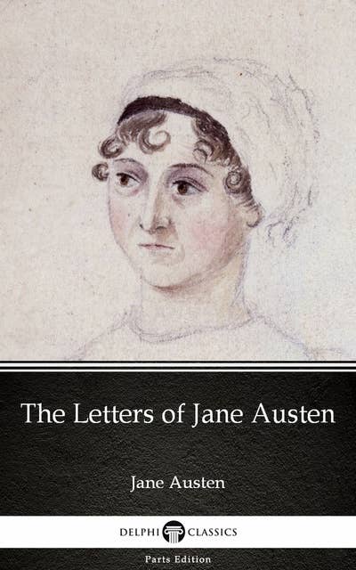 The Letters of Jane Austen by Jane Austen (Illustrated)