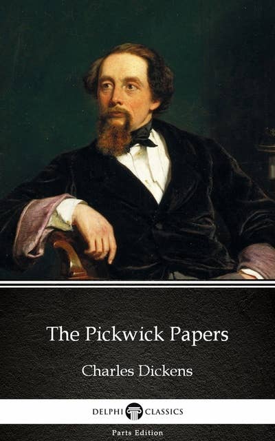 The Pickwick Papers by Charles Dickens (Illustrated)
