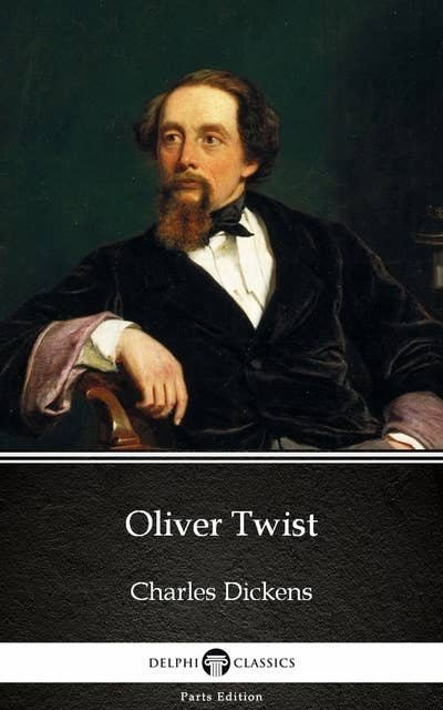 Delphi's Oliver Twist by Charles Dickens (Illustrated)