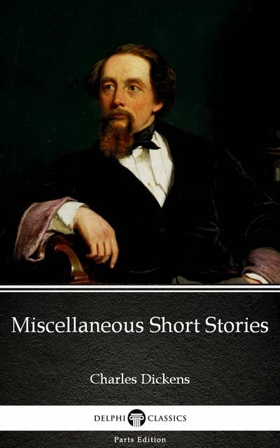 Miscellaneous Short Stories by Charles Dickens (Illustrated)