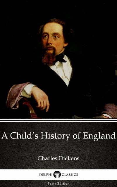 A Child’s History of England by Charles Dickens (Illustrated)