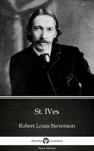 St. Ives by Robert Louis Stevenson (Illustrated)