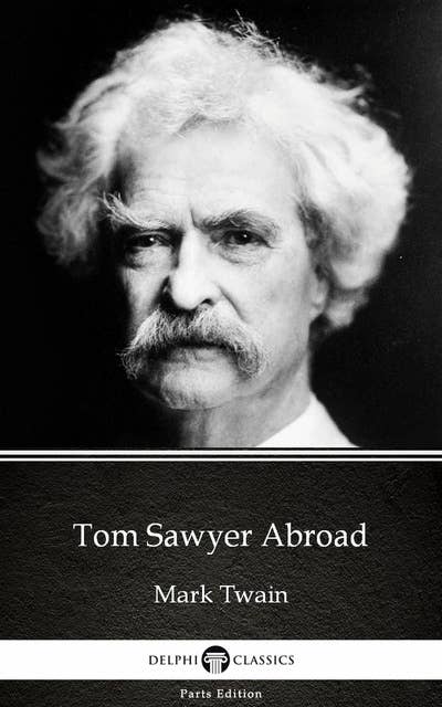 Tom Sawyer Abroad by Mark Twain (Illustrated)