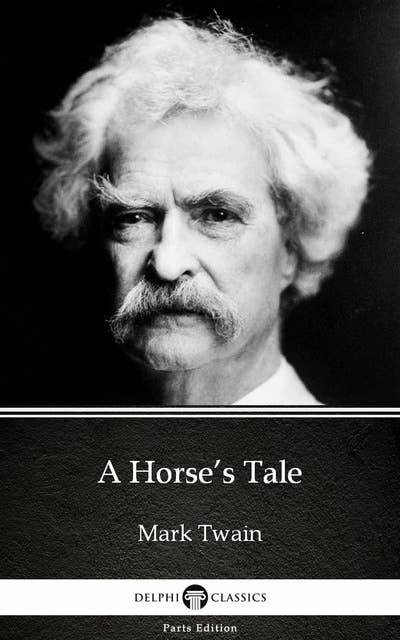 A Horse’s Tale by Mark Twain (Illustrated)