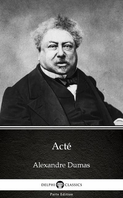 Acté by Alexandre Dumas (Illustrated)