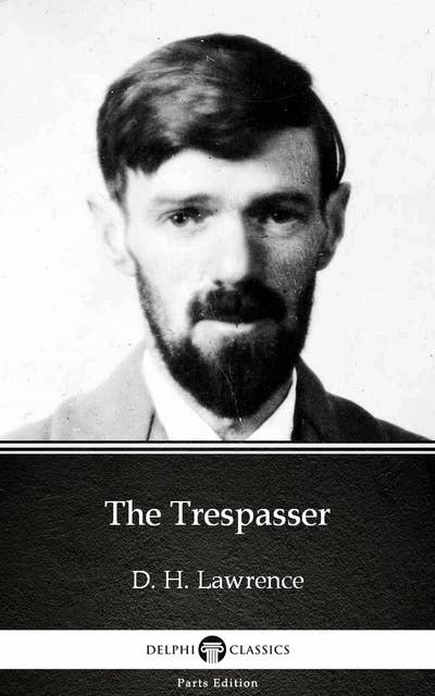 The Trespasser by D. H. Lawrence (Illustrated)
