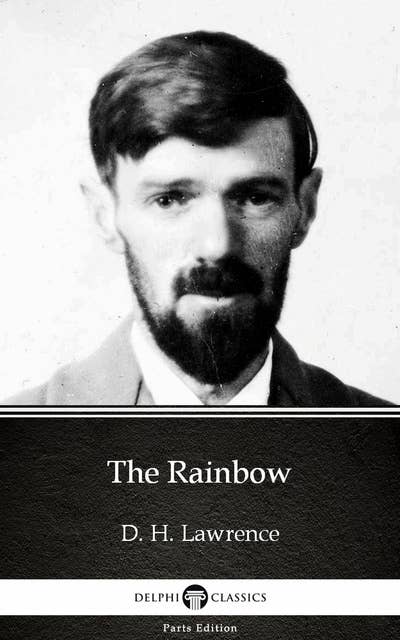 The Rainbow by D. H. Lawrence (Illustrated)