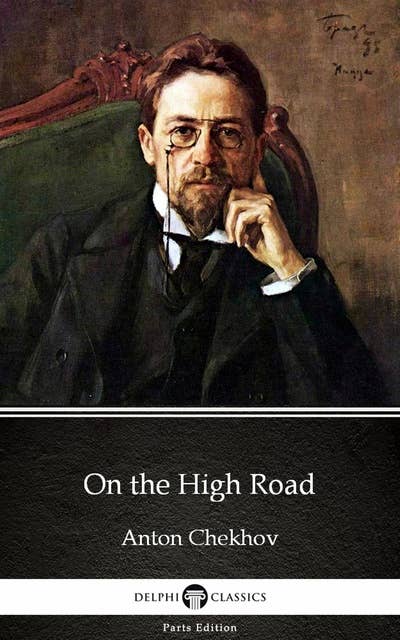 On the High Road by Anton Chekhov (Illustrated)