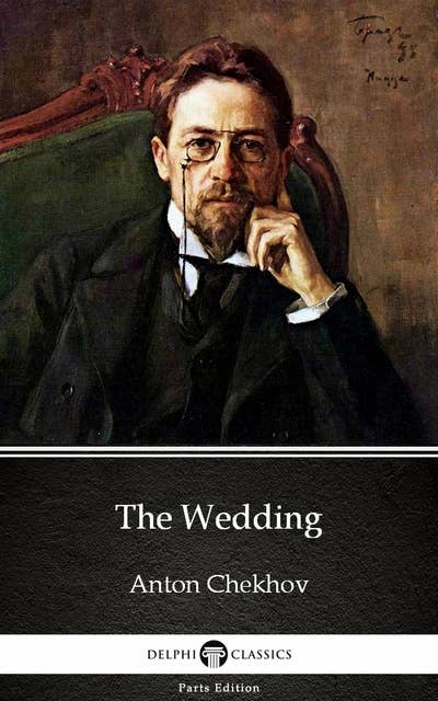 The Wedding by Anton Chekhov (Illustrated)