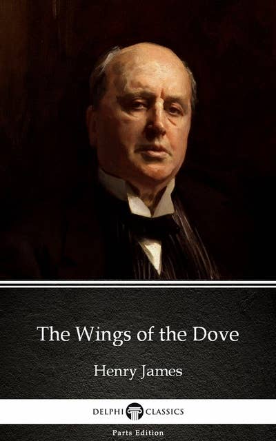 The Wings of the Dove by Henry James (Illustrated)