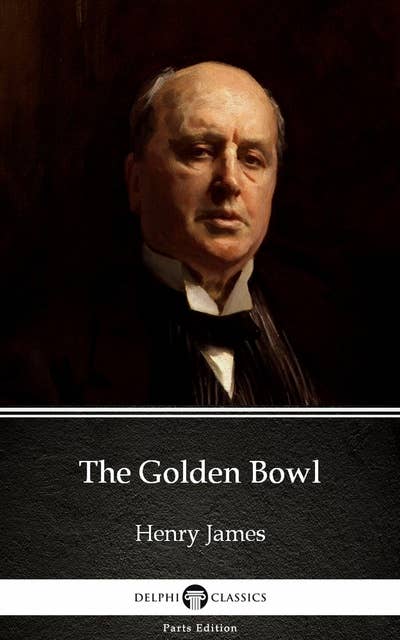 The Golden Bowl by Henry James (Illustrated)