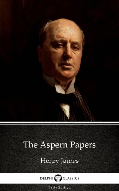 The Aspern Papers by Henry James (Illustrated)