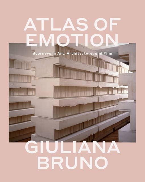 Atlas of Emotion: Journeys in Art, Architecture, and Film