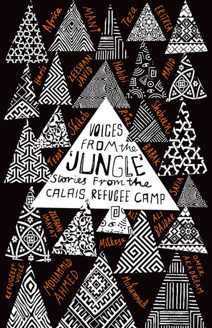 Voices from the 'Jungle': Stories from the Calais Refugee Camp
