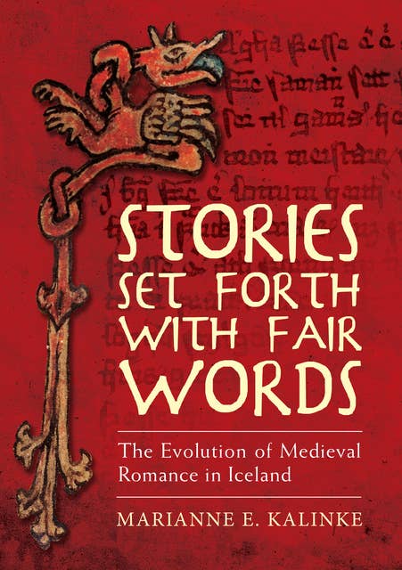 Stories Set Forth with Fair Words: The Evolution of Medieval Romance in Iceland