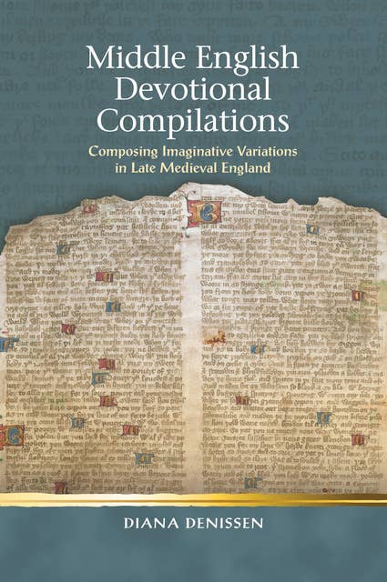 Middle English Devotional Compilations: Composing Imaginative Variations in Late Medieval England