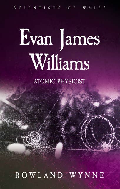 Evan James Williams: Atomic Physicist