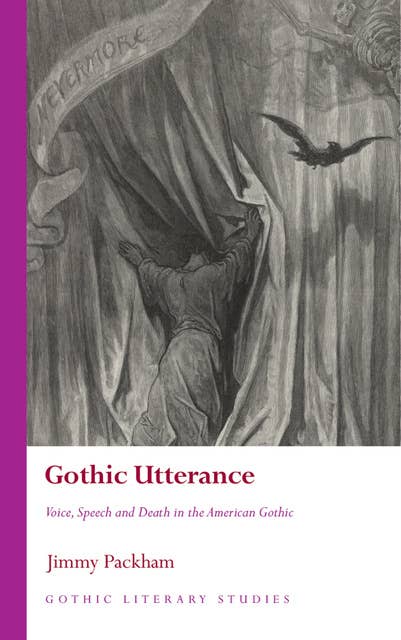 Gothic Utterance: Voice, Speech and Death in the American Gothic
