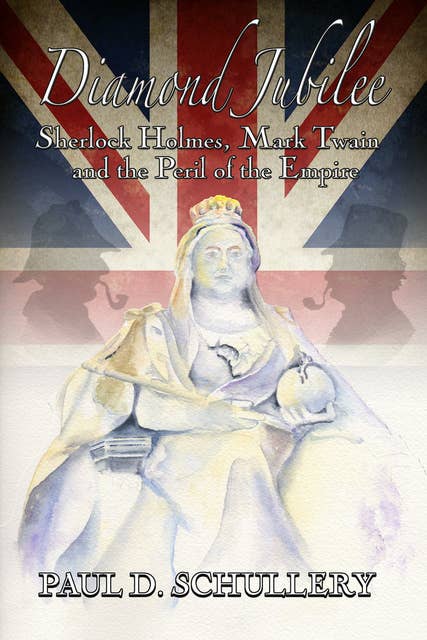 Diamond Jubilee - Sherlock Holmes, Mark Twain, and the Peril of the Empire