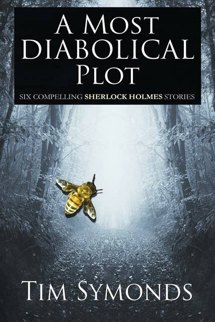A Most Diabolical Plot - Six Compelling Sherlock Holmes Stories