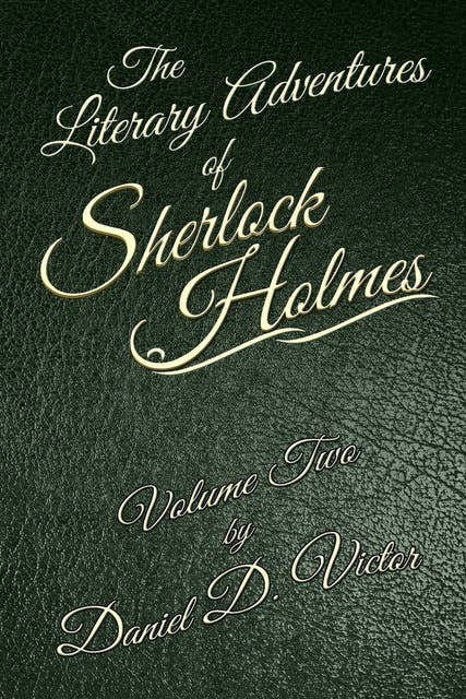 The Literary Adventures of Sherlock Holmes Volume Two