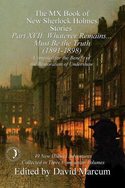 The MX Book of New Sherlock Holmes Stories - Part XVII - Whatever Remains . . . Must Be the Truth (1891-1898)