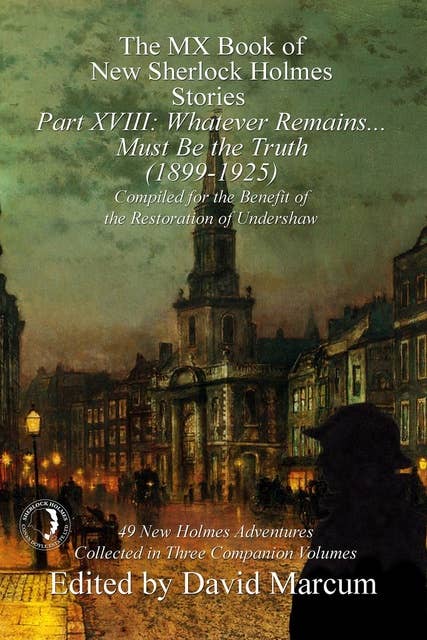 The MX Book of New Sherlock Holmes Stories - Part XVIII - Whatever Remains . . . Must Be the Truth (1899-1925)