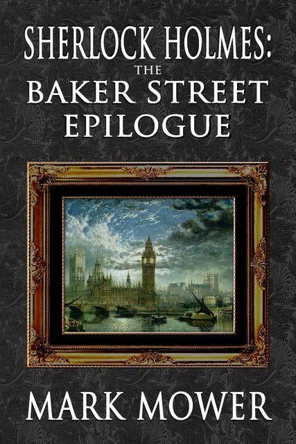 Sherlock Holmes: The Baker Street Epilogue