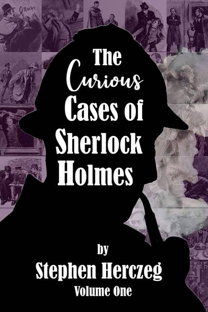 The Curious Cases of Sherlock Holmes - Volume One