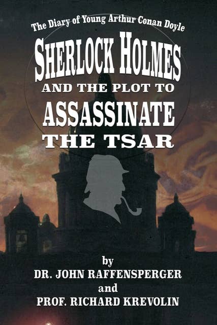 Sherlock Holmes and the Plot to Assassinate the Tsar