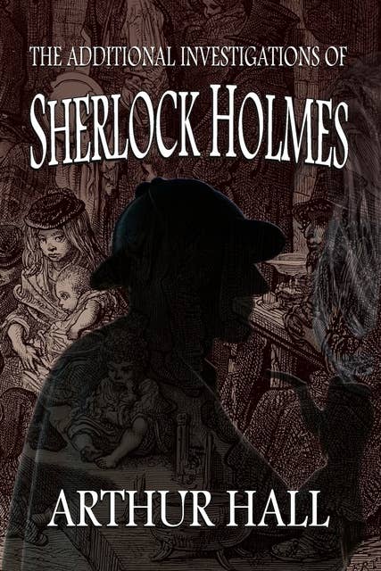 The Additional Investigations of Sherlock Holmes