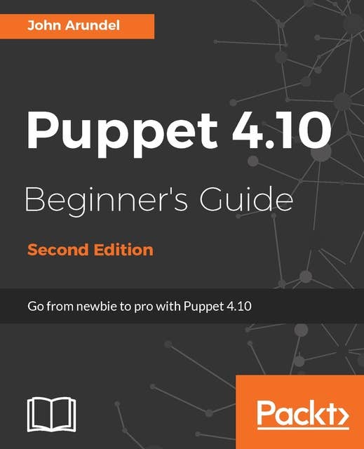 Puppet 4.10 Beginner's Guide: From newbie to pro with Puppet 4.10