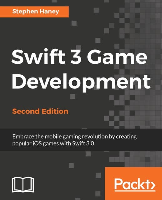 Swift 3 Game Development: Build iOS 10 Games with Swift 3.0