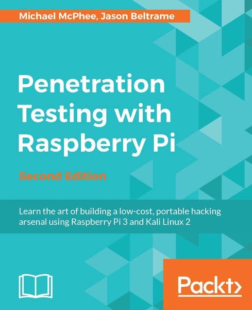 Penetration Testing with Raspberry Pi.: A portable hacking station for effective pentesting