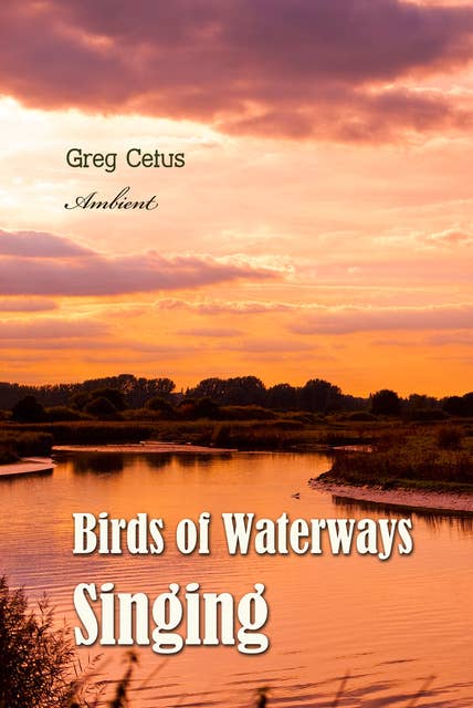 Birds of Waterways Singing