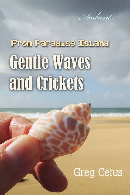 Gentle Waves and Crickets From Paradise Island