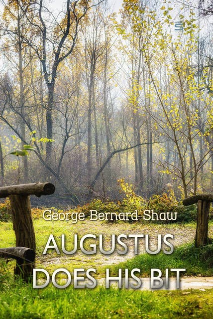 Augustus Does His Bit: A True-to-Life Farce