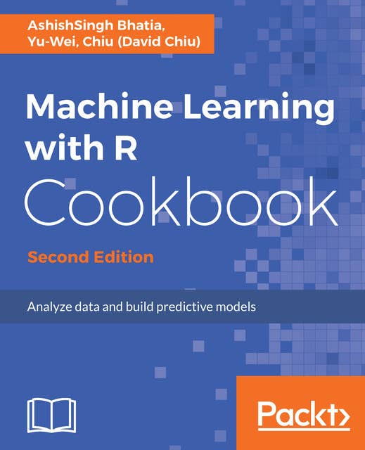 Machine Learning with R Cookbook, Second Edition: Analyze data and build predictive models