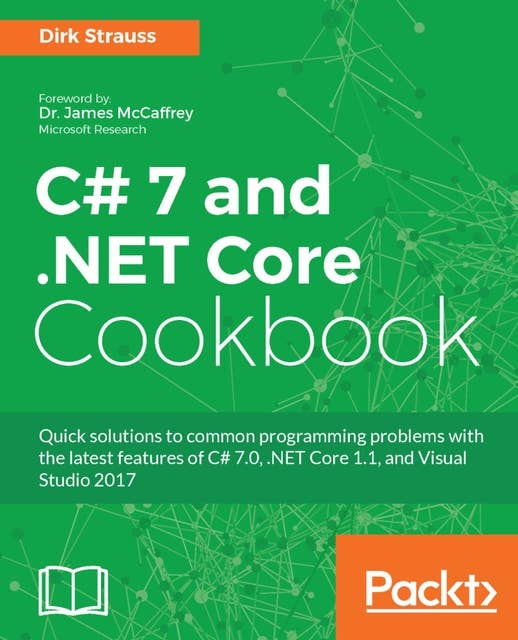 C# 7 and .NET Core Cookbook: Serverless programming, Microservices and more