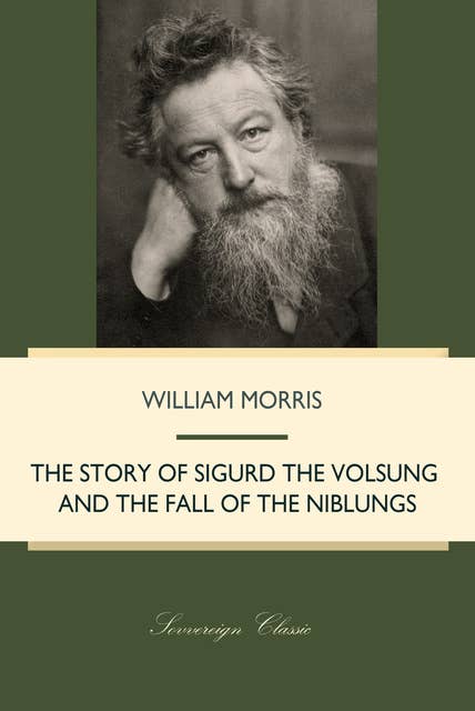 The Story of Sigurd the Volsung and the Fall of the Niblungs