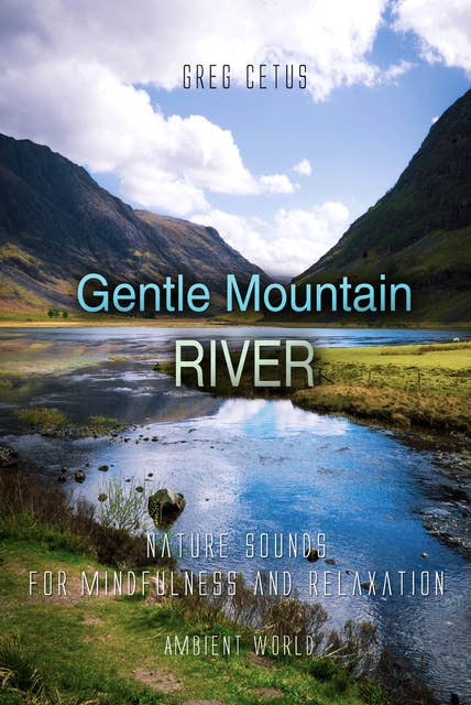 Gentle Mountain River: Nature Sounds for Mindfulness and Relaxation