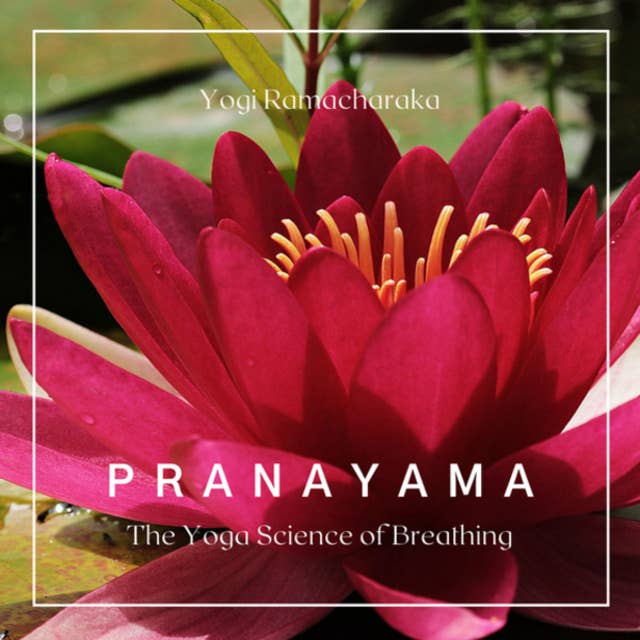 Pranayama: The Yoga Science of Breathing