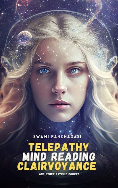 Telepathy, Mind Reading, Clairvoyance, and Other Psychic Powers