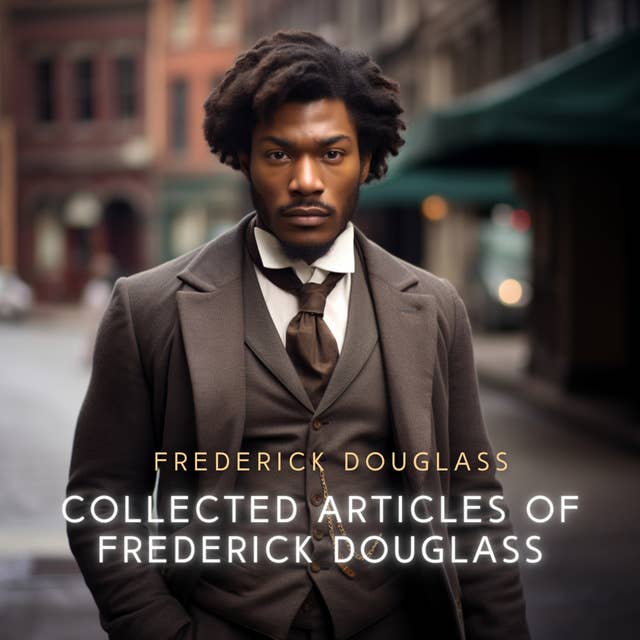 Collected Articles of Frederick Douglass