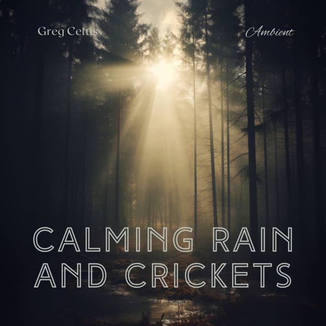 Calming Rain and Crickets: Ambient Sounds of Rain Forest