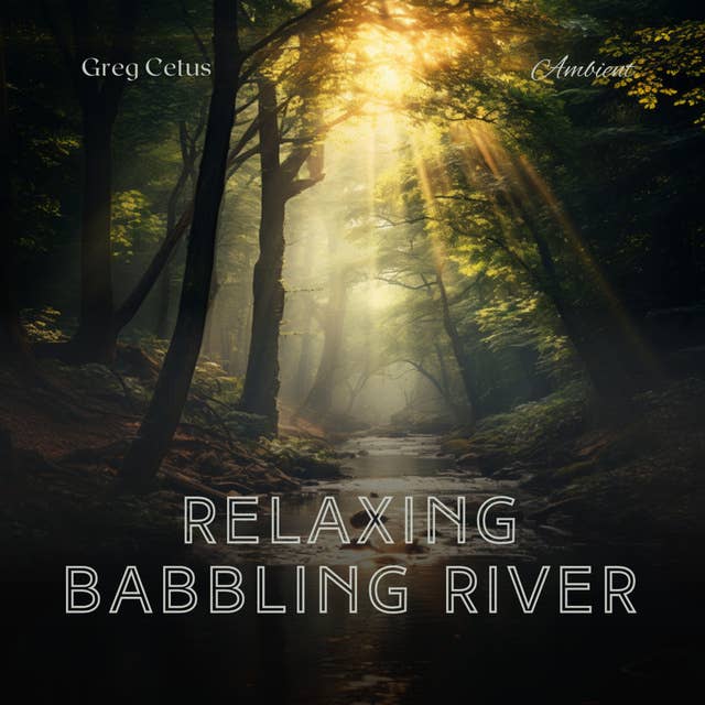 Relaxing Babbling River: Ambient Rainforest Sounds with Babbling Stream