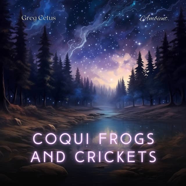 Coqui Frogs and Crickets: Tropical Night Ambient Sounds