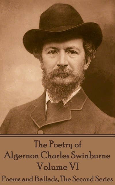 The Poetry of Algernon Charles Swinburne - Volume VI