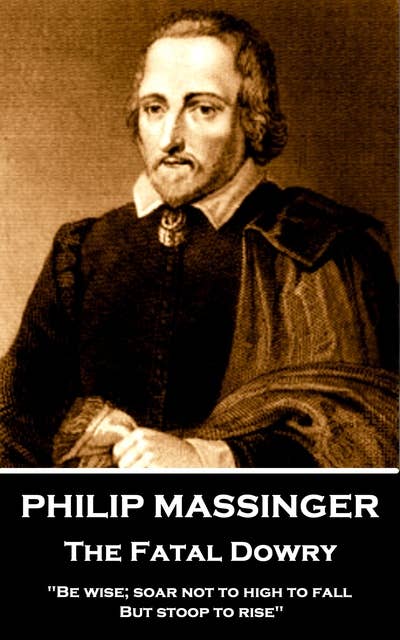 Philip Massinger - The Fatal Dowry